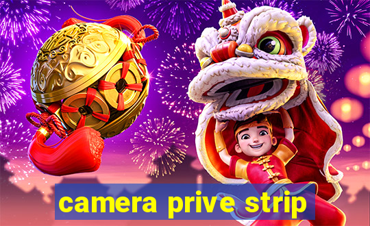 camera prive strip